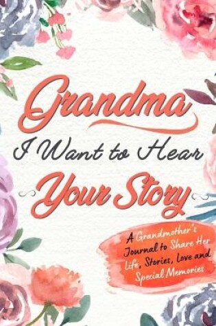 Cover of Grandma, I Want to Hear Your Story