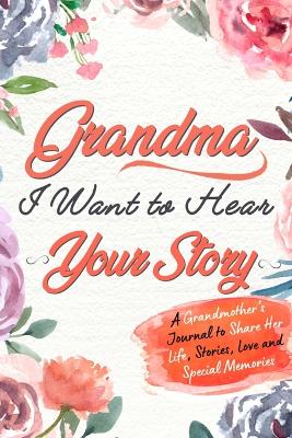 Book cover for Grandma, I Want to Hear Your Story