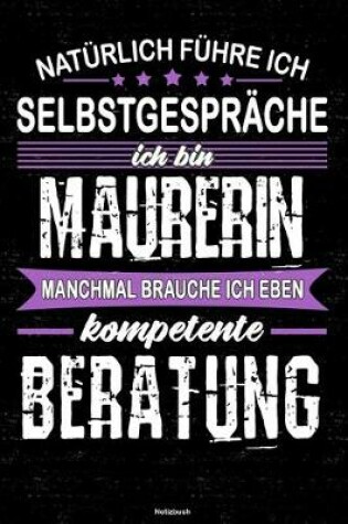 Cover of Naturlich fuhre ich Selbstgesprache ich bin Maurerin manchmal brauche ich eben kompetente Beratung Notizbuch