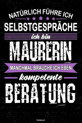 Book cover for Naturlich fuhre ich Selbstgesprache ich bin Maurerin manchmal brauche ich eben kompetente Beratung Notizbuch