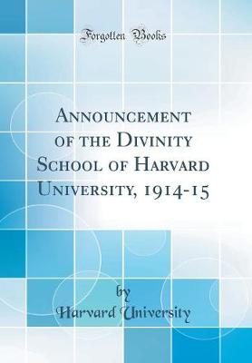 Book cover for Announcement of the Divinity School of Harvard University, 1914-15 (Classic Reprint)