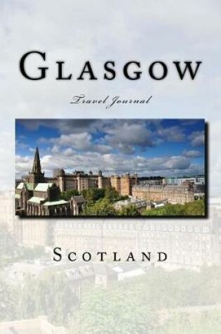 Cover of Glasgow Scotland Travel Journal