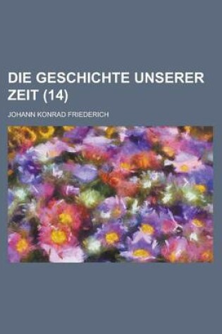 Cover of Die Geschichte Unserer Zeit (14 )