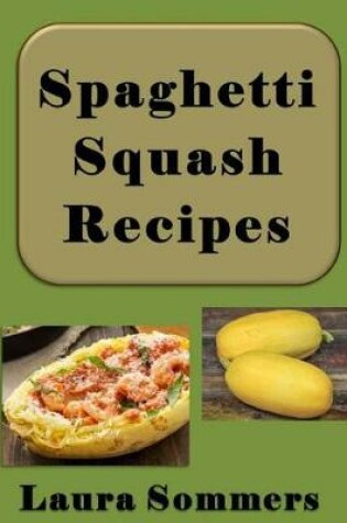 Cover of Spaghetti Squash Recipes