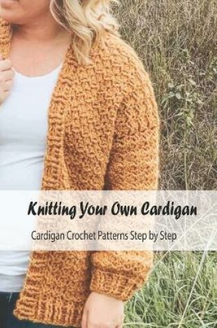 Cover of Knitting Your Own Cardigan