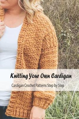 Book cover for Knitting Your Own Cardigan