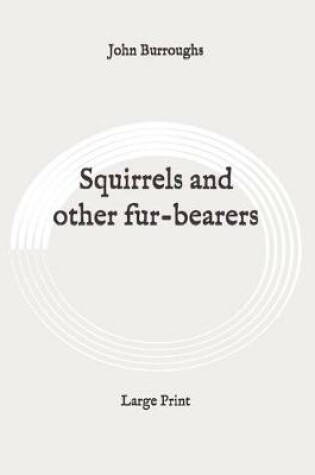 Cover of Squirrels and other fur-bearers