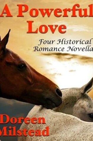 Cover of A Powerful Love: Four Historical Romance Novellas