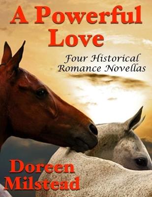 Book cover for A Powerful Love: Four Historical Romance Novellas