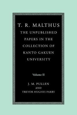 Cover of T. R. Malthus: The Unpublished Papers in the Collection of Kanto Gakuen University: Volume 2