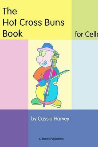 Cover of The Hot Cross Buns Book for Cello