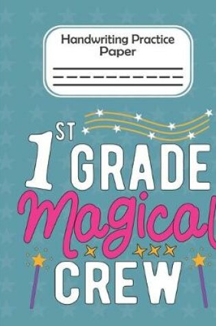 Cover of 1st Grade Magical Crew - Handwriting Practice Paper