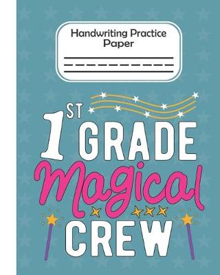 Book cover for 1st Grade Magical Crew - Handwriting Practice Paper