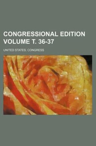 Cover of Congressional Edition Volume . 36-37