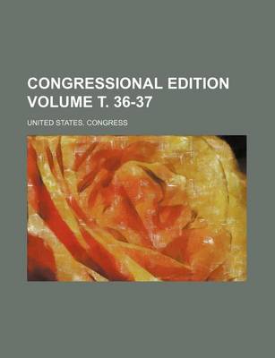 Book cover for Congressional Edition Volume . 36-37