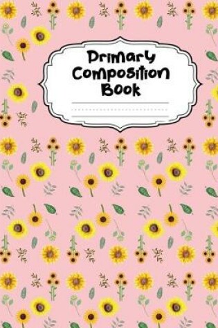 Cover of Sunflower Primary Composition Book