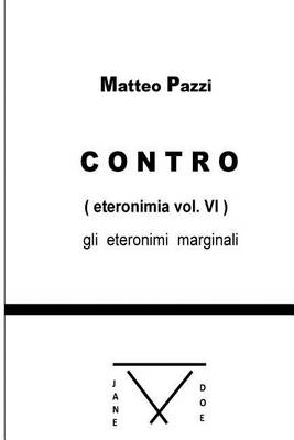 Book cover for Contro - gli eteronimi marginli VOL.VI