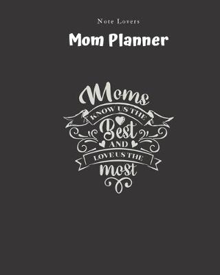 Book cover for Moms Know Us The Best And Loves Us The Most - Mom Planner