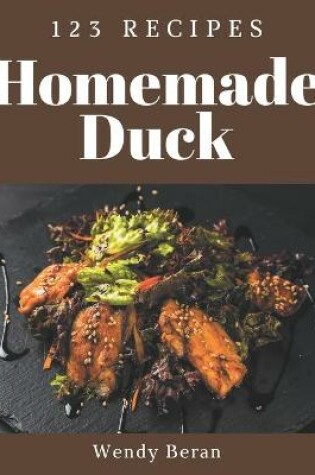 Cover of 123 Homemade Duck Recipes