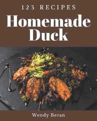 Book cover for 123 Homemade Duck Recipes