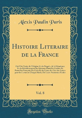 Book cover for Histoire Literaire de la France, Vol. 8