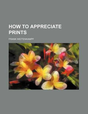 Book cover for How to Appreciate Prints