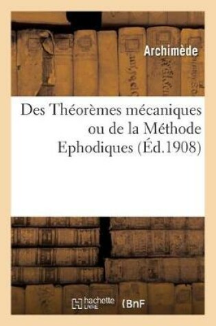 Cover of Des Théorèmes Mécaniques Ou de la Méthode, Ephodiques