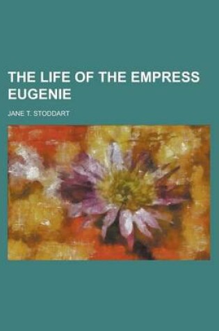 Cover of The Life of the Empress Eugenie