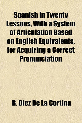 Book cover for Spanish in Twenty Lessons, with a System of Articulation Based on English Equivalents, for Acquiring a Correct Pronunciation