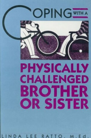 Cover of Coping with a Physically Challenged Brother or Sister