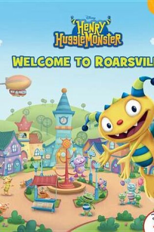 Cover of Henry Hugglemonster Welcome to Roarsville