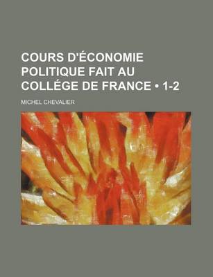 Book cover for Cours D'Economie Politique Fait Au College de France (1-2)