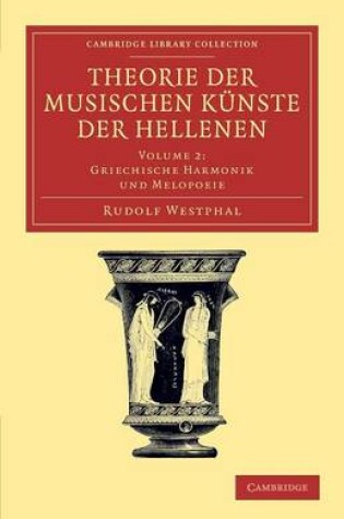 Cover of Theorie der musischen Künste der Hellenen: Volume 2, Griechische Harmonik und Melopoeie