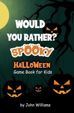 Cover of Would You Rather? Spooky Halloween