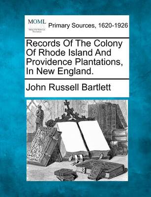 Book cover for Records of the Colony of Rhode Island and Providence Plantations, in New England.