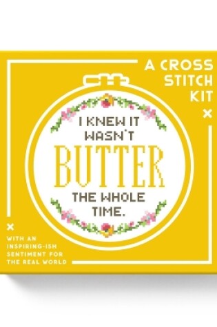 Cover of I Knew It Wasn't Butter Cross Stitch Kit