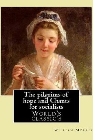 Cover of The pilgrims of hope and Chants for socialists By