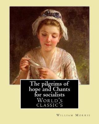 Book cover for The pilgrims of hope and Chants for socialists By