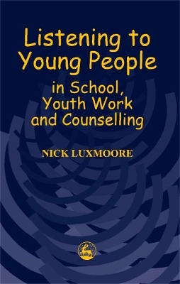 Book cover for Listening to Young People in School, Youth Work and Counselling