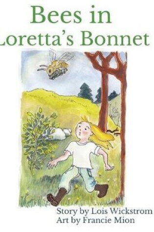Cover of Bees in Loretta's Bonnet (hardcover 8 x 10)