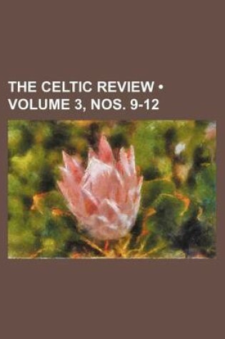 Cover of The Celtic Review (Volume 3, Nos. 9-12)