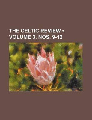 Book cover for The Celtic Review (Volume 3, Nos. 9-12)