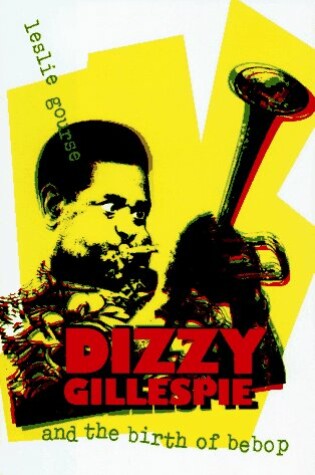 Cover of Dizzy Gillespie and the Birth of Bebop