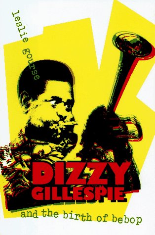 Book cover for Dizzy Gillespie and the Birth of Bebop