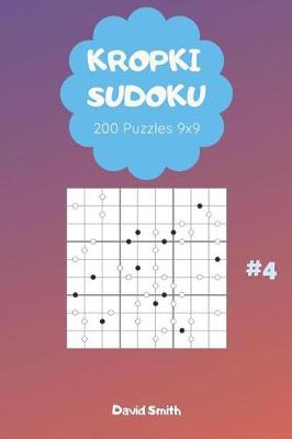 Cover of Kropki Sudoku - 200 Puzzles 9x9 Vol.4