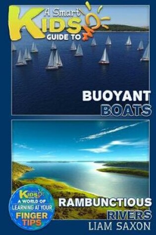 Cover of A Smart Kids Guide to Buoyant Boats and Rambunctious Rivers