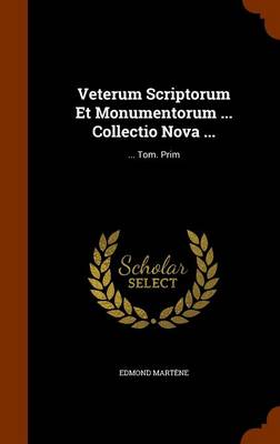 Book cover for Veterum Scriptorum Et Monumentorum ... Collectio Nova ...