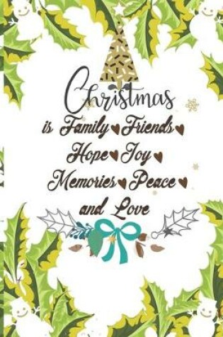 Cover of Christmas is Family, Friends, Hope, Joy, Memories, Peace and Love