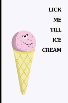 Book cover for Lick Me Till Ice Cream