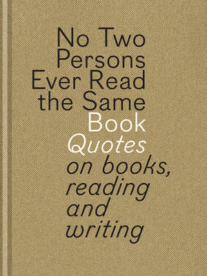 Book cover for No Two Persons Ever Read the Same Book: Quotes on Books Reading and Writing